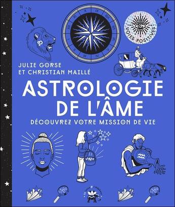 Couverture du livre « Astrologie de l'âme : découvrez votre mission de vie » de Julie Gorse et Christian Maille aux éditions Le Lotus Et L'elephant