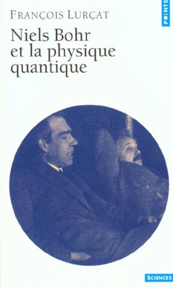 Couverture du livre « Niels bohr et la physique quantique » de Francois Lurcat aux éditions Points