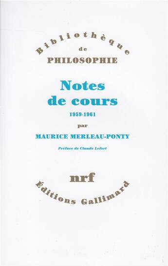 Couverture du livre « Notes des cours au college de france - (1958-1959 et 1960-1961) » de Merleau-Ponty/Lefort aux éditions Gallimard