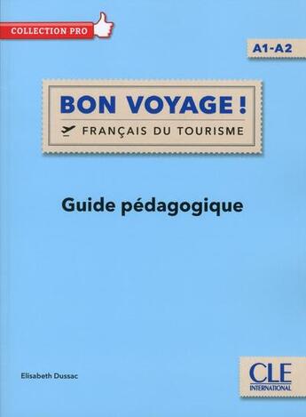 Couverture du livre « Bon voyage ! français du tourisme ; FLE ; niveau A1-A2 ; guide pédagogique (édition 2017) » de  aux éditions Cle International