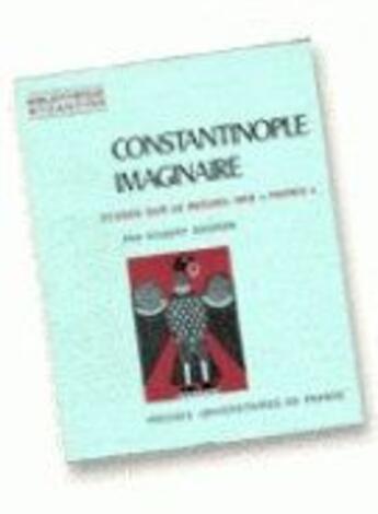 Couverture du livre « Constantinople imaginaire » de Gilbert Dagron aux éditions Puf