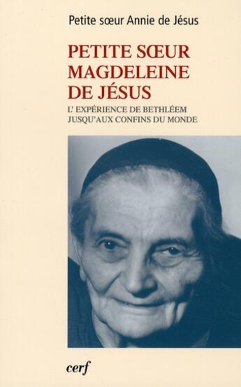 Couverture du livre « Petite soeur Magdeleine de Jésus ; l'expérience de Bethléem jusqu'aux confins du monde » de Petite Soeur aux éditions Cerf