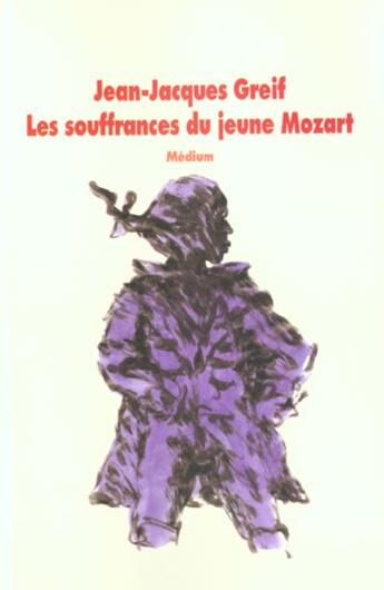 Couverture du livre « Souffrances du jeune mozart (les) » de Greif Jean Jacques aux éditions Ecole Des Loisirs