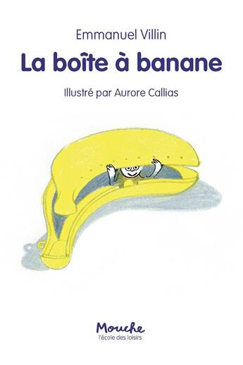 Couverture du livre « La boîte à banane » de Aurore Callias et Emmanuel Villin aux éditions Ecole Des Loisirs