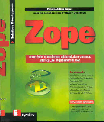 Couverture du livre « Zope ; Quatre Etudes De Cas ; Intranet Collaboratif ; Site E-Commerce ; Interface Ldap Et Gestonnaire De News » de Pierre-Julien Grizel aux éditions Eyrolles