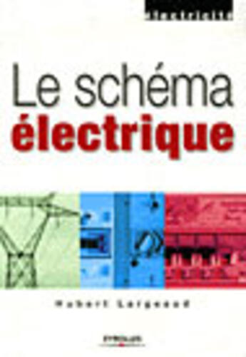 Couverture du livre « Le schéma électrique (3e édition) » de Largeaud Hubert aux éditions Eyrolles