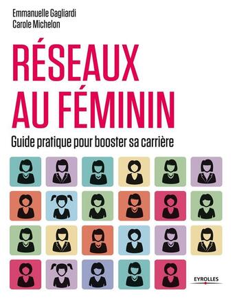 Couverture du livre « Réseaux au féminin ; guide pratique pour booster sa carrière » de Emmanuelle Gagliardi et Carole Michelon aux éditions Eyrolles