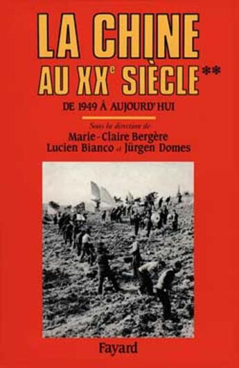 Couverture du livre « La Chine au XXe siècle : De 1949 à aujourd'hui » de Bergere/Bianco/Domes aux éditions Fayard