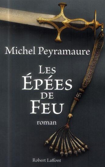 Couverture du livre « Les epées de feu » de Michel Peyramaure aux éditions Robert Laffont