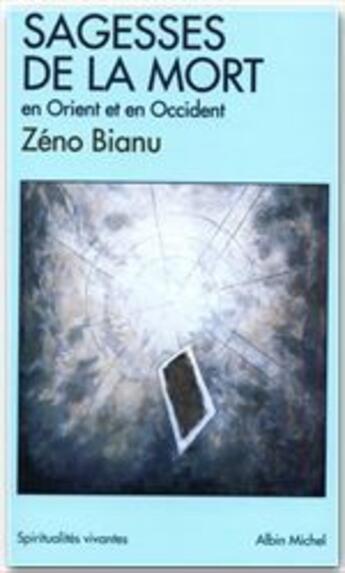 Couverture du livre « Sagesses de la mort en orient et en occident » de Zeno Bianu aux éditions Albin Michel