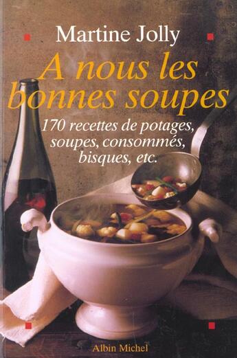 Couverture du livre « A nous les bonnes soupes » de Martine Jolly aux éditions Albin Michel