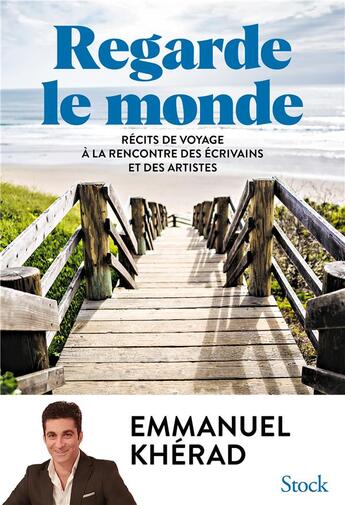 Couverture du livre « Regarde le monde : Récits de voyage à la rencontre des écrivains et des artistes » de Emmanuel Kherad aux éditions Stock