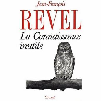 Couverture du livre « La connaissance inutile » de Revel-J.F aux éditions Grasset