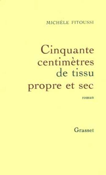 Couverture du livre « Cinquante centimètres de tissu propre et sec » de Michèle Fitoussi aux éditions Grasset