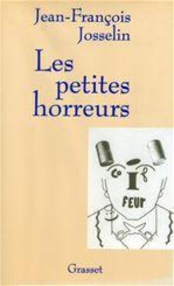 Couverture du livre « Les petites horreurs » de Josselin J-F. aux éditions Grasset