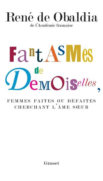 Couverture du livre « Fantasmes de demoiselles, femmes faites ou defaites cherchant l'ames soeur » de Obaldia Rene aux éditions Grasset