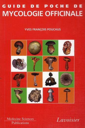 Couverture du livre « ATLAS DE POCHE : guide de poche de mycologie officinale » de Yves-Francois Pouchus aux éditions Lavoisier Medecine Sciences