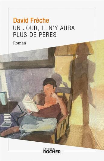 Couverture du livre « Un jour, il n'y aura plus de pères » de David Freche aux éditions Rocher