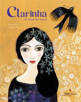 Couverture du livre « Clarinha ; un conte des Açores » de Aurelia Fronty et Bloch Muriel aux éditions Didier Jeunesse