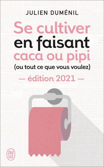 Couverture du livre « Se cultiver en faisant caca ou pipi (ou tout ce que vous voulez) (édition 2021) » de Julien Dumenil aux éditions J'ai Lu