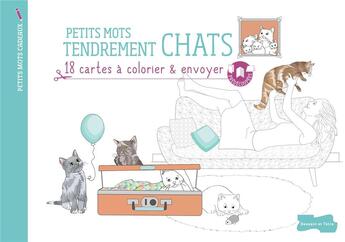 Couverture du livre « Petits mots tendrement chats ; 18 cartes à colorier & envoyer » de  aux éditions Dessain Et Tolra