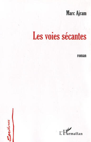 Couverture du livre « Les voies sécantes » de Marc Ajram aux éditions L'harmattan