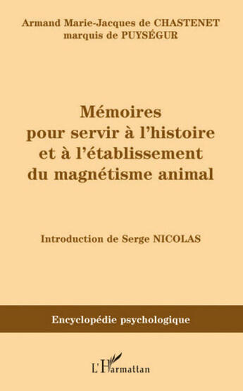 Couverture du livre « Mémoires pour servir à l'histoire et à l'établissement du magnétisme animal » de Armand Marc Jacques De Chastenet Marquis De Puysegur aux éditions L'harmattan