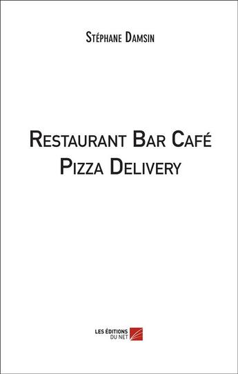 Couverture du livre « Restaurant bar café pizza delivery » de Stephane Damsin aux éditions Editions Du Net