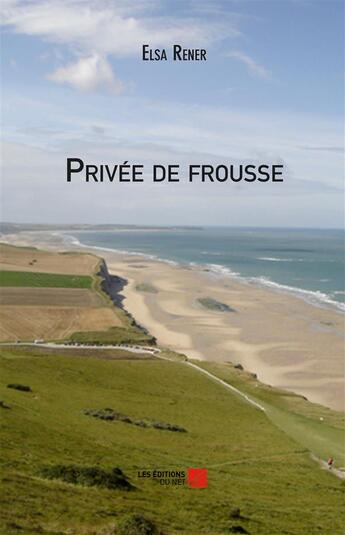 Couverture du livre « Privée de frousse » de Elsa Rener aux éditions Editions Du Net