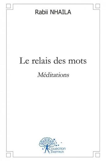 Couverture du livre « Le relais des mots - meditations » de Nhaila Rabii aux éditions Edilivre