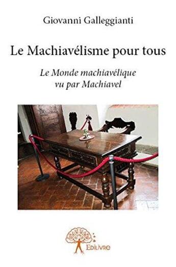 Couverture du livre « Le machiavelisme pour tous » de Giovanni Galleggiant aux éditions Edilivre