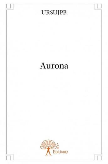 Couverture du livre « Aurona » de Ursujpb aux éditions Edilivre