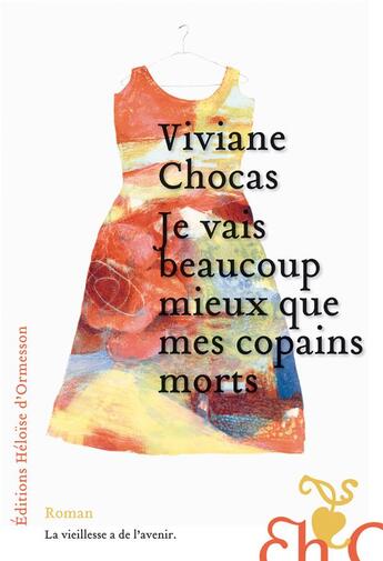 Couverture du livre « Je vais beaucoup mieux que mes copains morts » de Viviane Chocas aux éditions Heloise D'ormesson