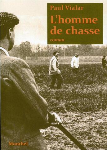 Couverture du livre « L'homme de chasse » de Paul Vialar aux éditions Montbel