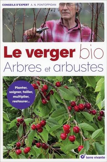 Couverture du livre « Le verger bio ; arbres et arbustes ; planter, soigner, tailler, multiplier, restaurer... » de Alain Pontoppidan et Olivier Bonhomme aux éditions Terre Vivante