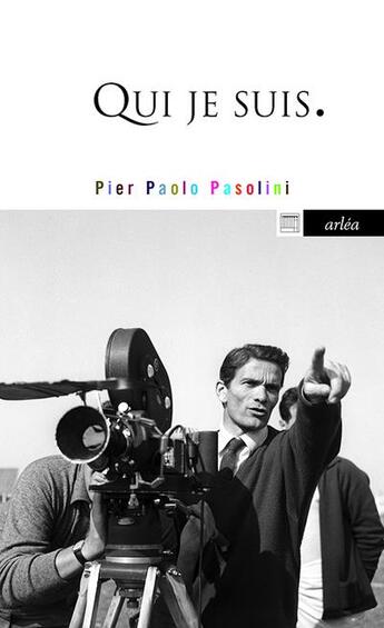 Couverture du livre « Qui je suis » de Pier Paolo Pasolini aux éditions Arlea