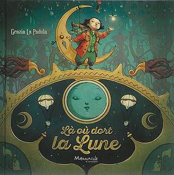 Couverture du livre « Là où dort la lune » de Grazia La Padula aux éditions Marmaille Et Compagnie