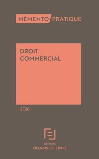 Couverture du livre « Mémento pratique ; droit commercial (édition 2016) » de  aux éditions Lefebvre