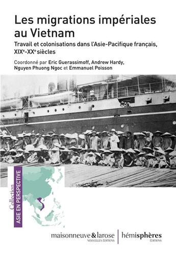 Couverture du livre « Les migrations impériales au Vietnam ; travail et colonisations dans l'Asie-Pacifique français, XIXe-XXe siècles » de  aux éditions Hemispheres