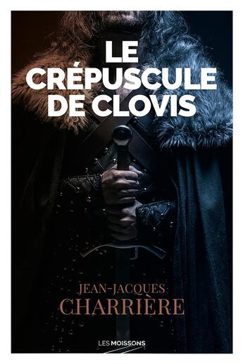 Couverture du livre « Le crépuscule de Clovis » de Jean-Jacques Charriere aux éditions Moissons Noires