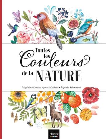 Couverture du livre « Toutes les couleurs de la nature » de Stepanka Sekaninova et Jana Sedlackova et Magdalena Konecna aux éditions Hatier