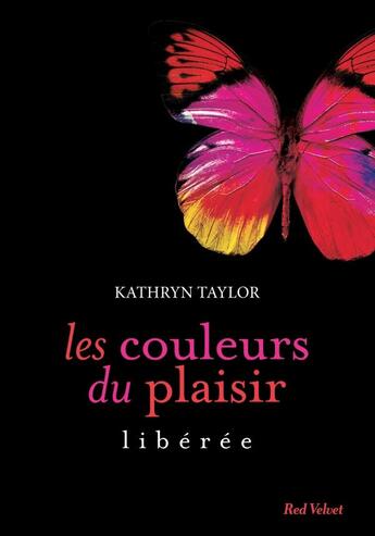 Couverture du livre « Les couleurs du plaisirs Tome 1 : libérée » de Kathryn Taylor aux éditions Marabout