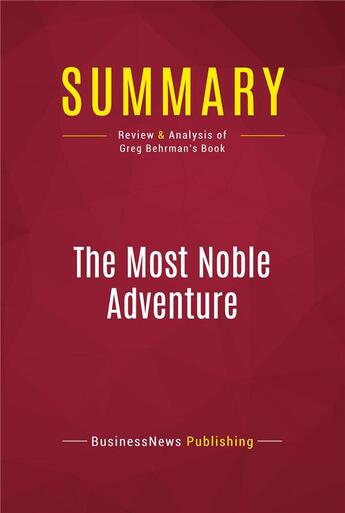 Couverture du livre « Summary: The Most Noble Adventure : Review and Analysis of Greg Behrman's Book » de  aux éditions Political Book Summaries