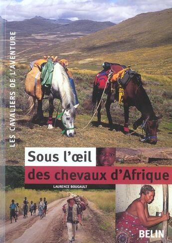 Couverture du livre « Sous l'oeil des chevaux d'Afrique » de Laurence Bougault aux éditions Belin Equitation