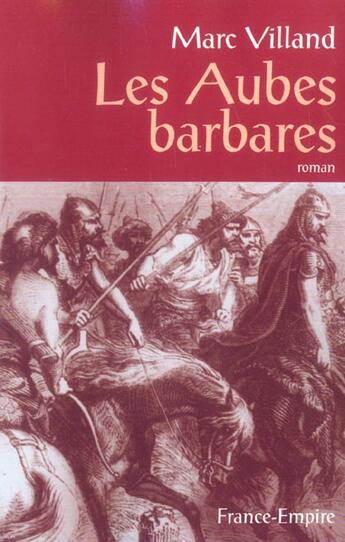Couverture du livre « Les aubes barbares » de Marc Villand aux éditions France-empire