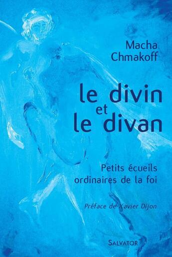 Couverture du livre « Le divin et le divan ; petits écueils ordinaires de la foi » de Macha Chmakoff aux éditions Salvator