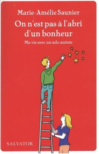 Couverture du livre « On n'est jamais à l'abri d'un bonheur : ma vie avec un ado autiste » de Marie-Amelie Saunier aux éditions Salvator