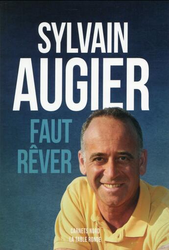 Couverture du livre « Faut rêver » de Sylvain Augier aux éditions Table Ronde