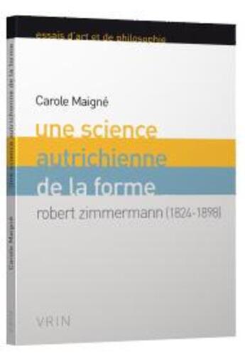 Couverture du livre « Une science autrichienne de la forme ; Robert Zimmermann ; 1824-1898 » de Carole Maigne aux éditions Vrin