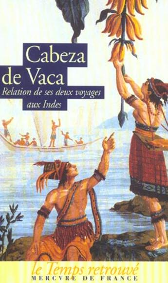 Couverture du livre « Relation et commentaires sur les deux expeditions qu'il fit aux indes » de Cabeza De Vaca A N. aux éditions Mercure De France